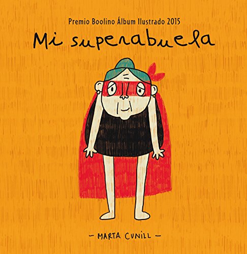 Mi superabuela (Premio Boolino Álbum ilustrado) Mi superabuela (Premio Boolino Álbum ilustrado)