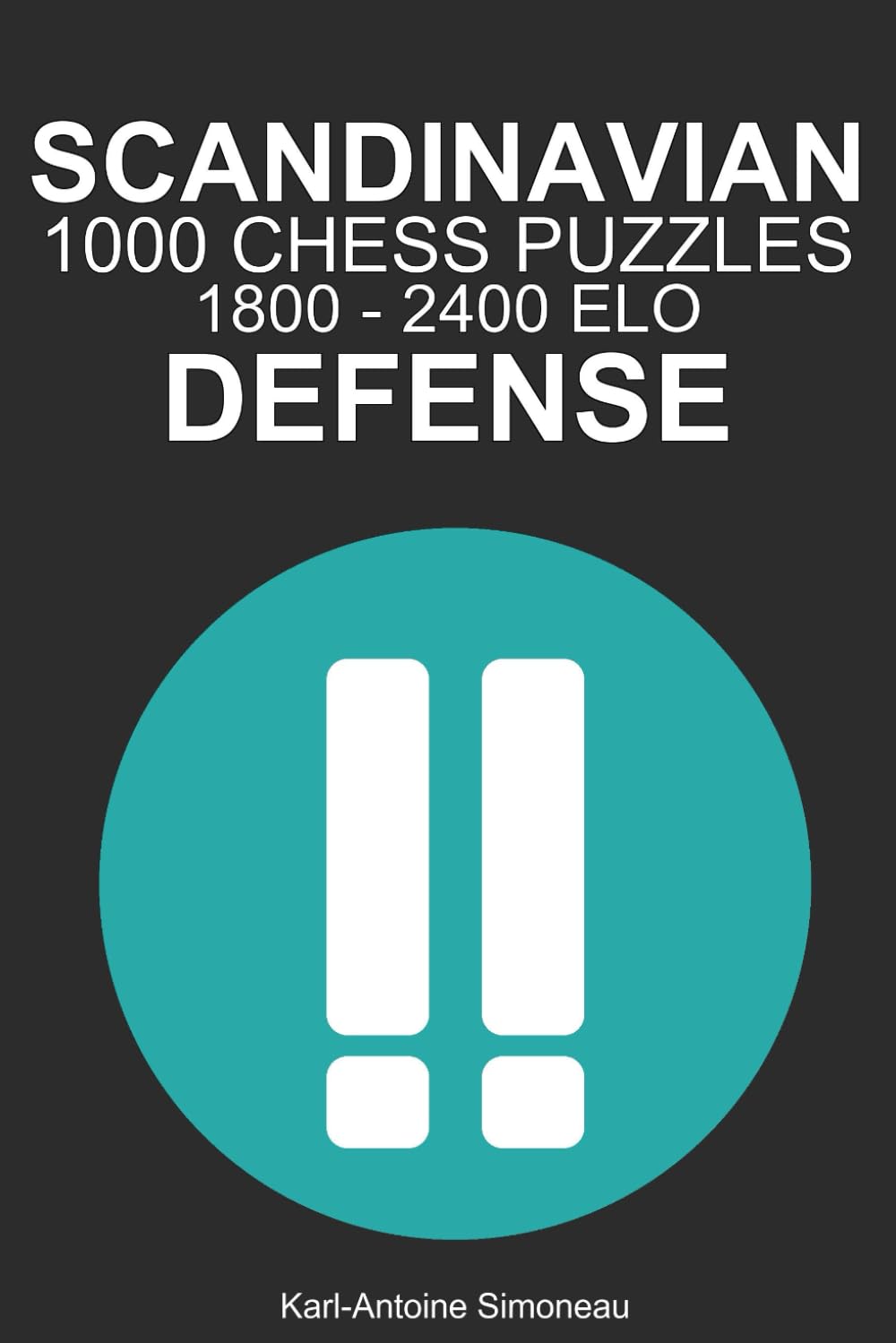 Scandinavian Defense Tactics: 1000 Puzzles from 1800 - 2400 ELO (Tactics by Opening: Black Openings)