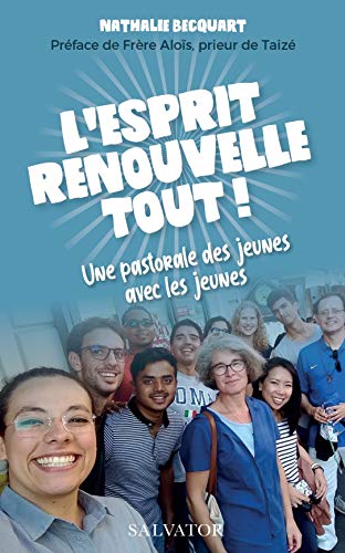 L´ESPRIT RENOUVELLE TOUT! Une pastorale des jeunes avec les jeunes