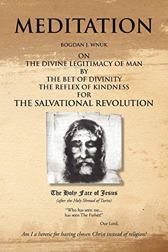 Meditation on the Divine Legitimacy of Man: by the Bet of Divinity and the Reflex of Kindness for the Salvational Revolution