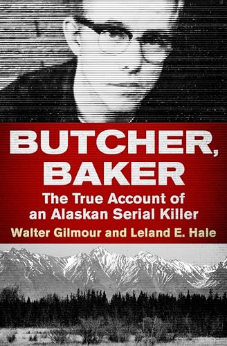 Butcher, Baker: The True Account of an Alaskan Serial Killer