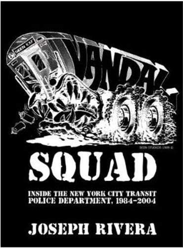Vandal Squad: Inside the New York City Transit Police Department, 1984-2004 Vandal Squad: Inside the New York City Transit Police Department, 1984-2004