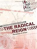  The Radical Reign: Parables of Jesus (In Real Life: Exploring tough questions facing youth today, Band 13)