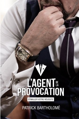 L'Agent de la Provocation: Stimuler Votre Réussite