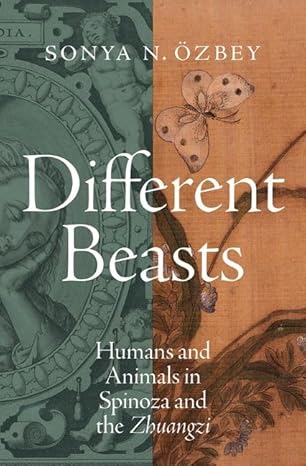Different Beasts: Humans and Animals in Spinoza and the Zhuangzi-Wow! eBook