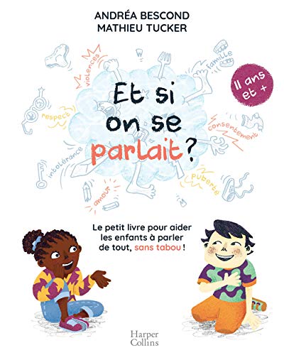 Et si on se parlait ? (à partir de 11 ans): Le petit livre pour aider les enfants à parler de tout Francais PDF