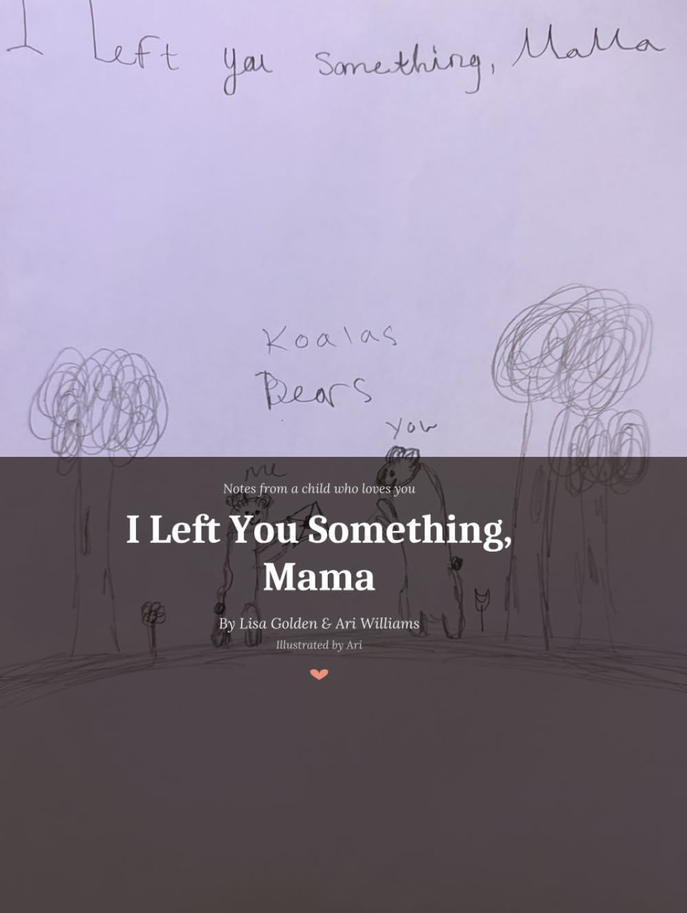 I Left You Something, Mama: Notes from a child who loves you
