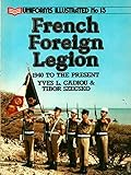 French Foreign Legion: 1940 To the Present (Uniforms Illustrated)