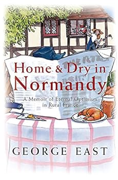 Paperback Home & Dry in Normandy: A Memoir of Eternal Optimism in Rural France Book