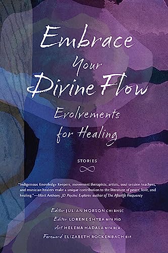 Embrace Your Divine Flow: Evolvements for Healing (Every River Lit Series)