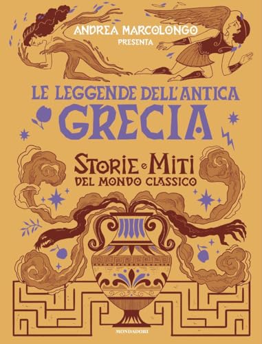 Le leggende dell'Antica Grecia. Storie e miti del mondo classico