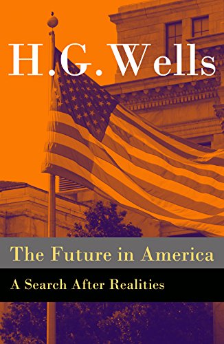 Télécharger The Future in America - A Search After Realities (The original unabridged and illustrated edition) ( PDF