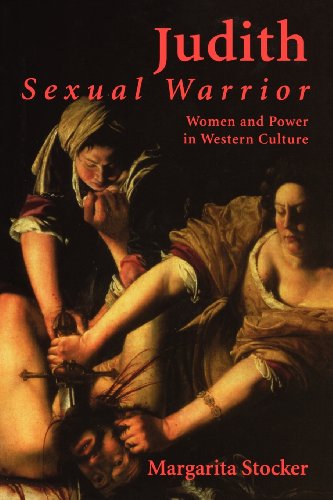 Judith: Sexual Warrior: Women and Power in Western Culture Judith: Sexual Warrior: Women and Power in Western Culture