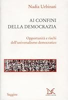 Ai confini della democrazia. Opportunità e rischi dell'universalismo democratico 8860361931 Book Cover