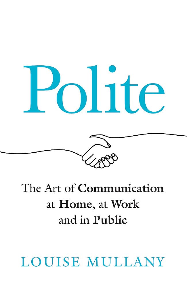 Excuse Me: The New Science of Politeness and Dealing With Even the Most Difficult People