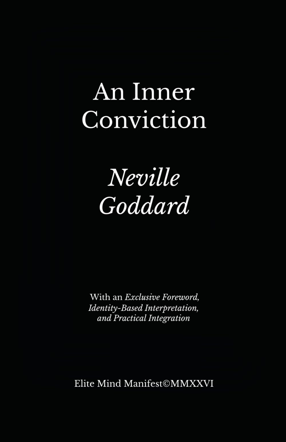 An Inner Conviction: Elite Mind Manifest™ Edition With an Exclusive Foreword, Identity-Based Interpretation, and Practical Integration