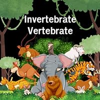 Invertebrate and Vertebrate: Build skills and learn about different types of animals. B0D5QGRFP9 Book Cover