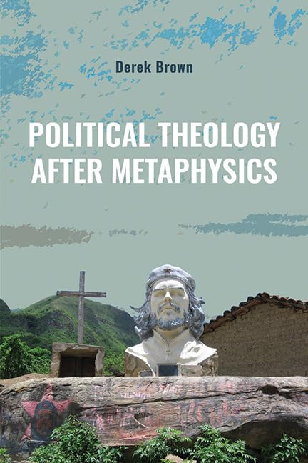 Political Theology after Metaphysics (SUNY series in Theology and Continental Thought)