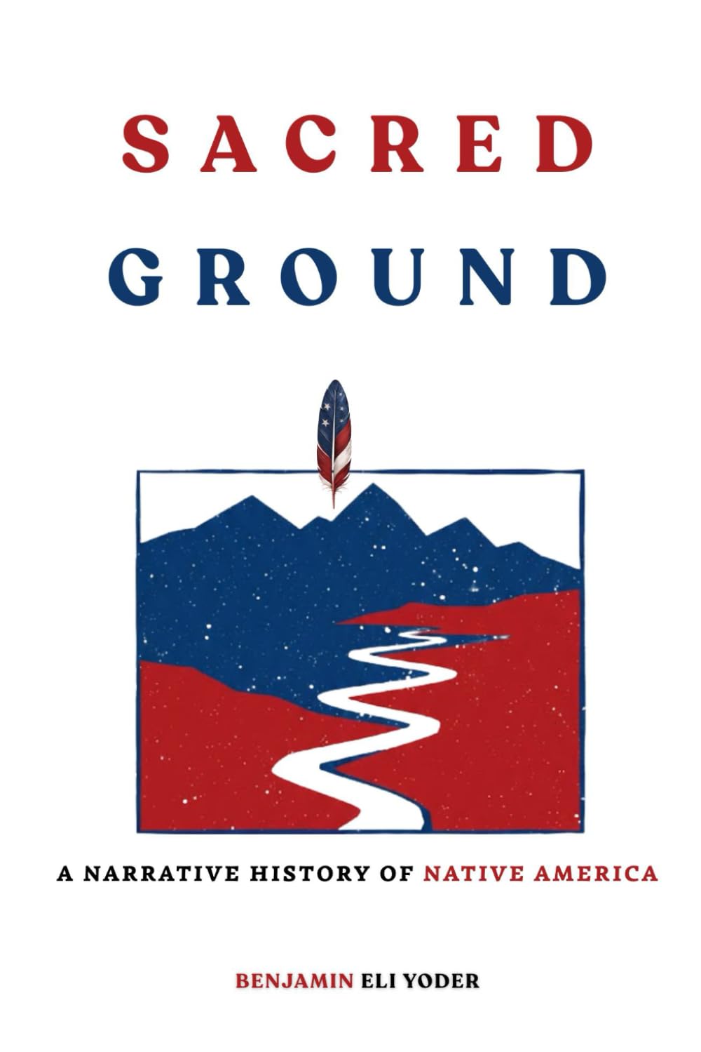 Sacred Ground: A Narrative History Of Native America (Native American History Collection)