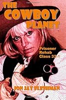 The Cowboy Planet: Prisoner Rehab Class 33-1 1546601910 Book Cover
