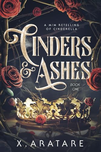 Cinders & Ashes Book 1: A Gay Retelling Of Cinderella