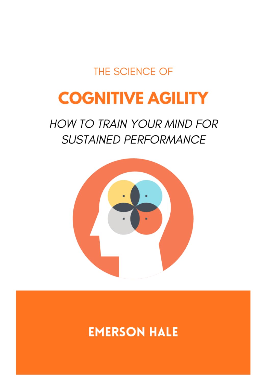 The Science of Cognitive Agility: How to Think Quickly Without Losing Accuracy
