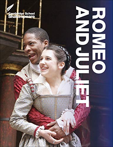 Cambridge School Shakespeare. Founding Editor: Rex Gibson. Romeo and Juliet