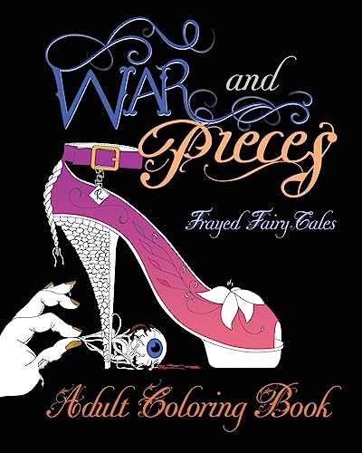 War and Pieces - Frayed Fairy Tales - Companion Coloring Book: An Adult Coloring Book