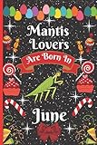  Mantis Lovers Are Born In June: Cute Mantis College Ruled Notebook. Pretty Lined Journal & Diary for Writing & Note Taking for Girls and Women Journal ... day, Mantis notebook, gift for women