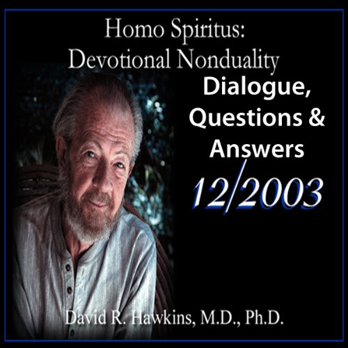 Cover art for Homo Spiritus: Devotional Nonduality Series (Dialogue, Questions & Answers - December 2003)