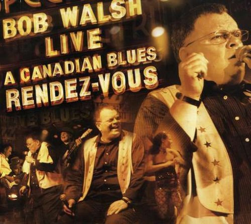 WALSH;BOB - 2004: LIVE AT CANADIAN BLUES [Audio CD] WALSH;BOB