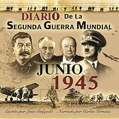 Diario de la Segunda Guerra Mundial: Junio 1945 [Second World War Diary: June 1945] Audiolibro Por Jose Delgado arte de portada