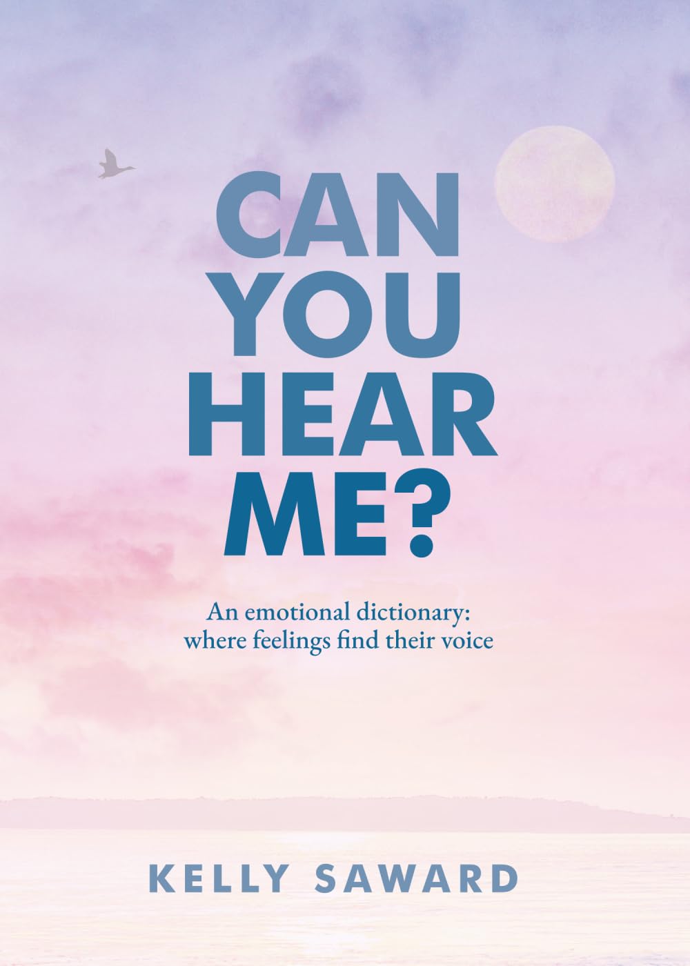 Can You Hear Me?: An emotional dictionary: where feelings find their voice