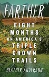 Farther: Eight Months on America’s Triple Crown Trails