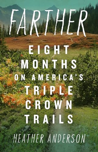 Farther: Eight Months on America’s Triple Crown Trails