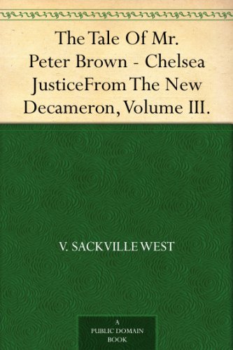 The Tale Of Mr. Peter Brown - Chelsea Justice From "The New Decameron", Volume III.