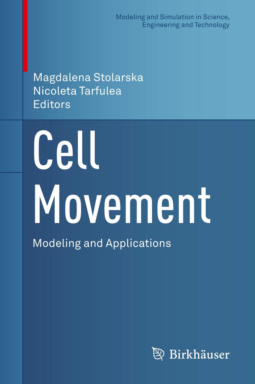 Cell Movement: Modeling and Applications (Modeling and Simulation in Science, Engineering and Technology)