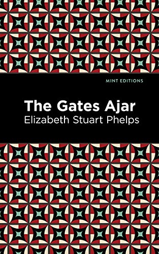 The Gates Ajar (Mint Editions (Philosophical and Theological Work))