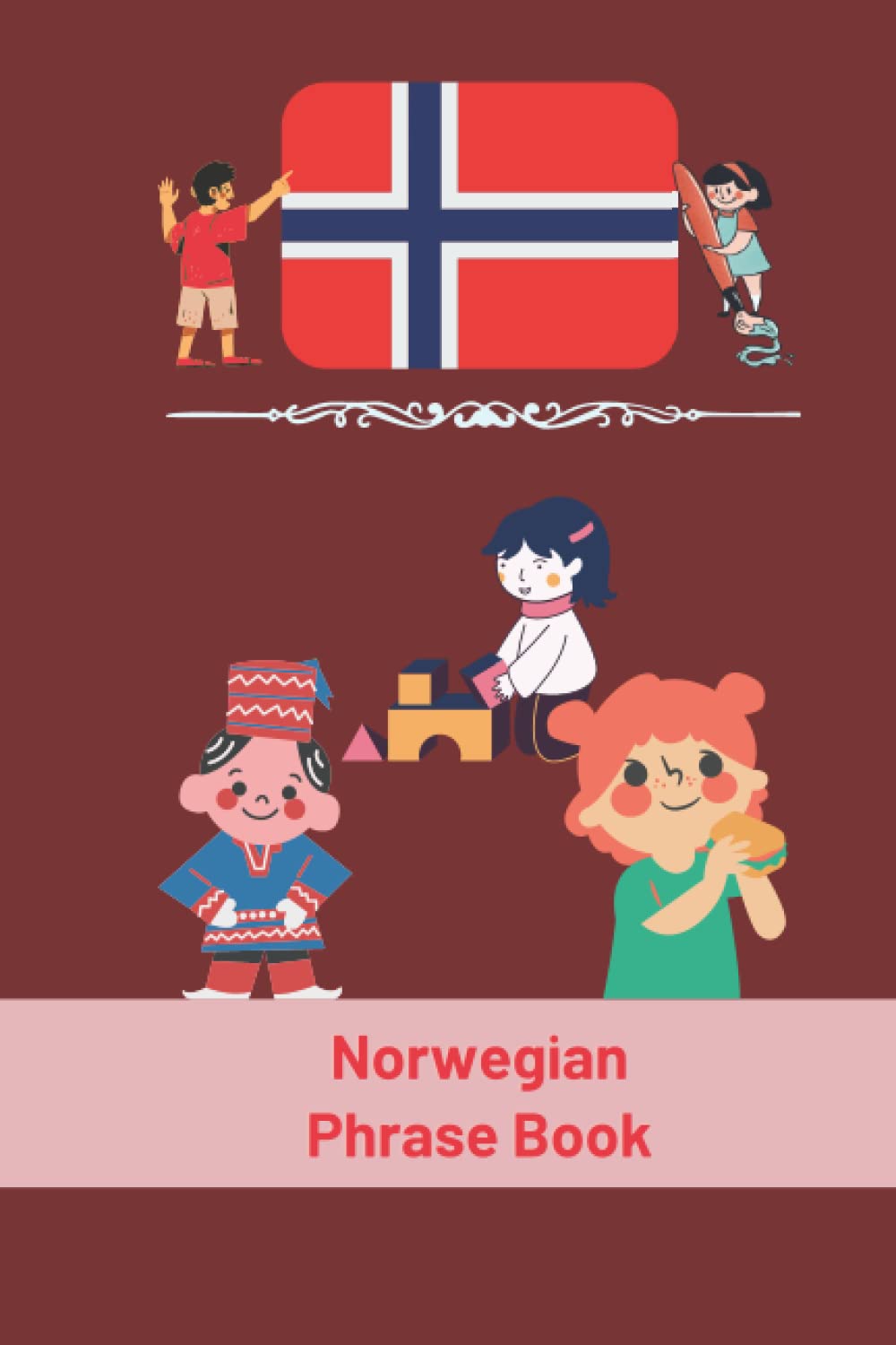 Norwegian Phrase Book: For Toddlers and Children, More Than 90 Phrases, Norwegian Language (My First Phrases) 6x9 in