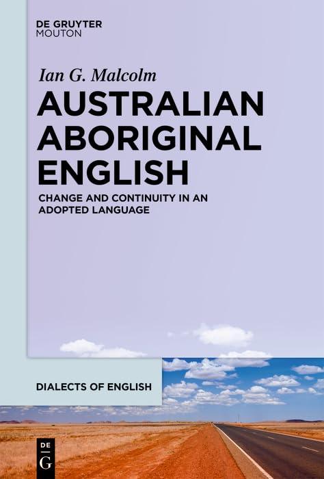 Australian Aboriginal English: Change and Continuity in an Adopted Language (Dialects of English [DOE] Book 16)