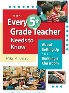 What Every 5th Grade Teacher Needs to Know About Setting Up and Running a Classroom