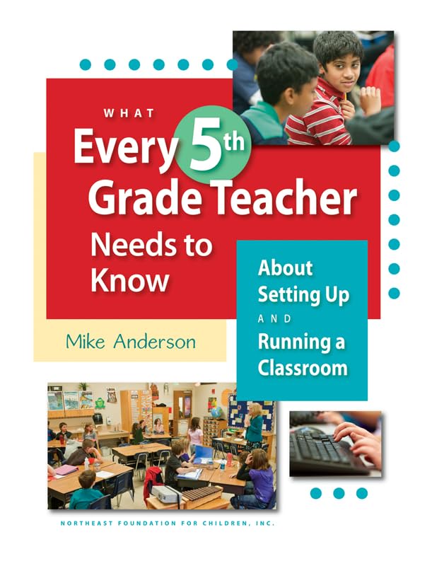 What Every 5th Grade Teacher Needs to Know About Setting Up and Running a Classroom
