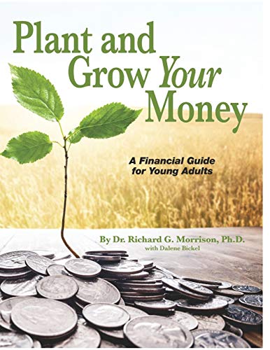 Plant and Grow Your Money: A Financial Guide for Young Adults