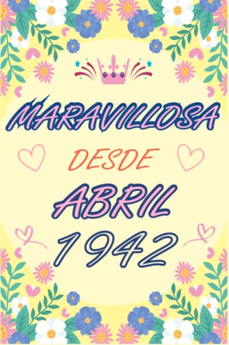 CUADERNO, MARAVILLOSA DESDE ABRIL 1942: Regalo de 81 cumpleaños para mujeres y hombres, ideas de 81 cumpleaños... un cumpleaños... divertido, cuaderno ... regalo de 81 cumpleaños para él/ella.