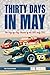 Produktbild Thirty Days in May: The Day-by-Day Drama of the 1970 Indy 500 (Retro Reads, Band 4)