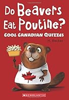 DO BEAVERS EAT POUTINE?: COOL CANADIAN QUIZZES 1443157627 Book Cover