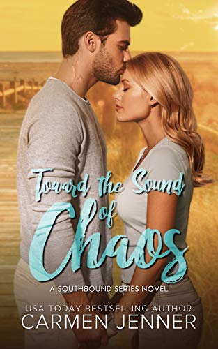 Toward The Sound Of Chaos The Southbound Series Book 1 Kindle Edition By Jenner Carmen Designs Tall Story Mckellar Lauren Romance Kindle Ebooks Amazon Com