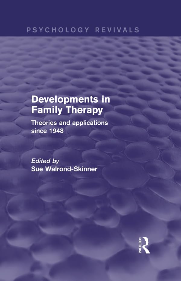 Developments in Family Therapy (Psychology Revivals): Theories and Applications Since 1948
