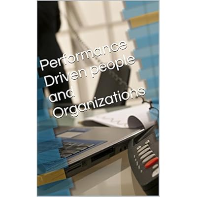 Performance Driven People and Organizations