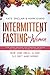 Intermittent Fasting for Women: Lose Weight, Balance Your Hormones, and Boost Anti-Aging With the Power of Autophagy  16/8, One Meal a Day, 5:2 Diet and More! (Ketogenic Diet & Weight Loss Hacks)